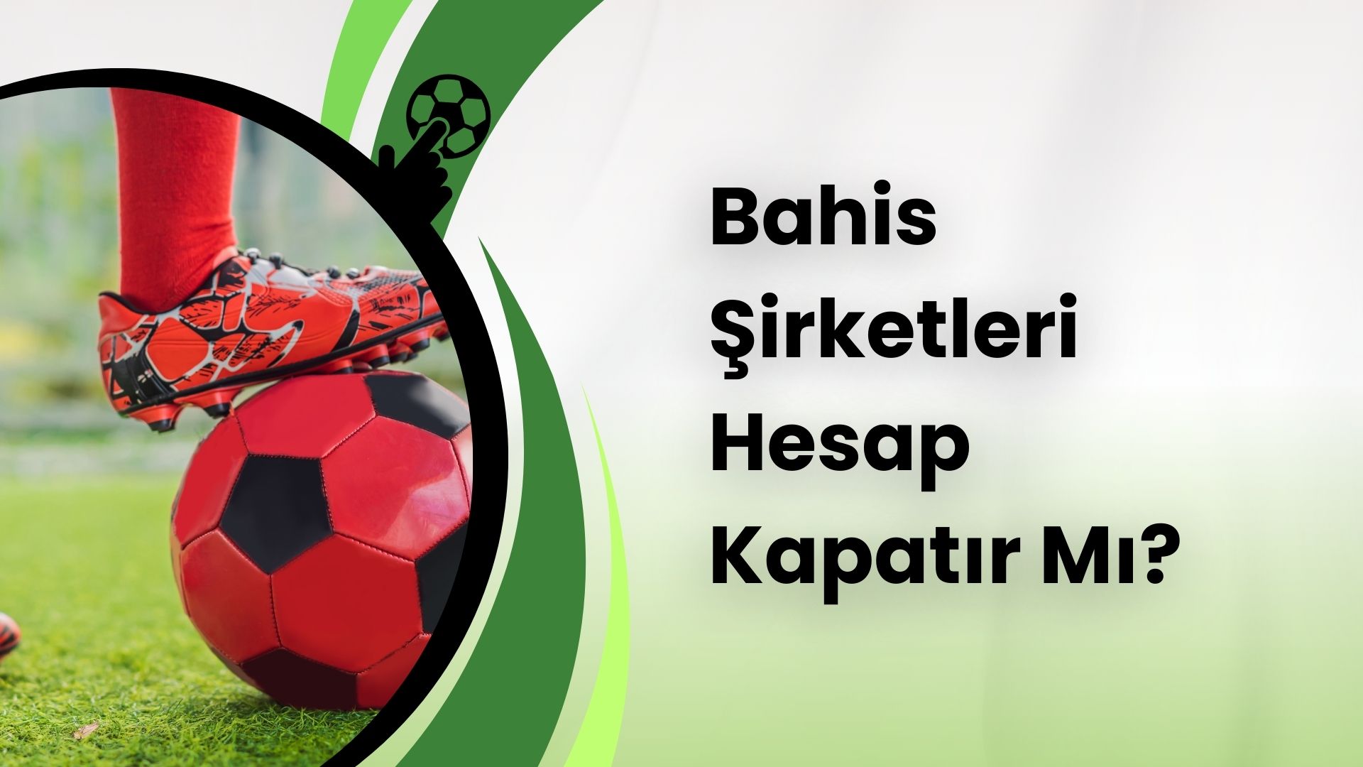 Bahis Şirketleri Hesap Kapatır Mı